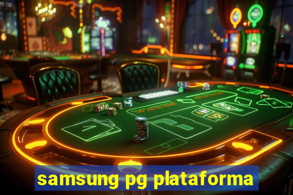 samsung pg plataforma
